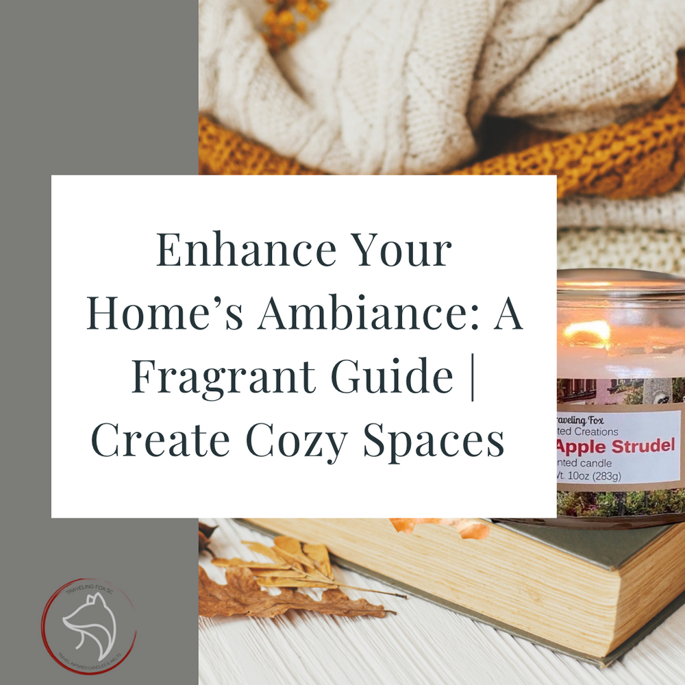 Enhance Your Home’s Ambiance: A Fragrant Guide | Create Cozy Spaces